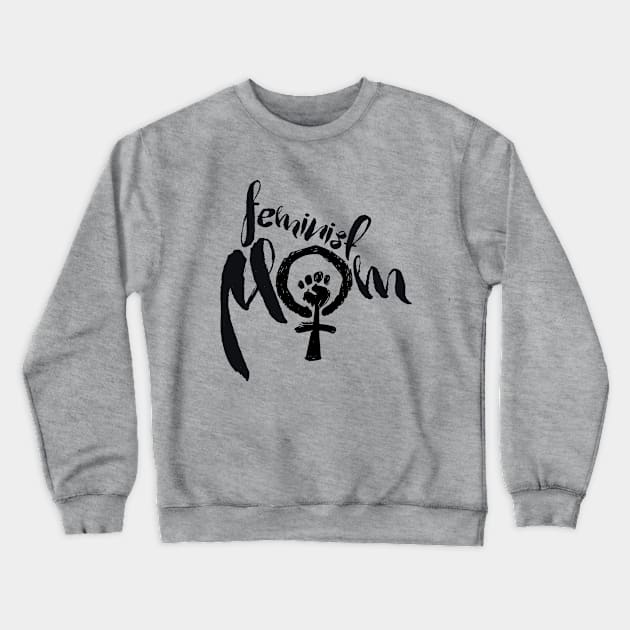 Feminist Mom Crewneck Sweatshirt by bubbsnugg